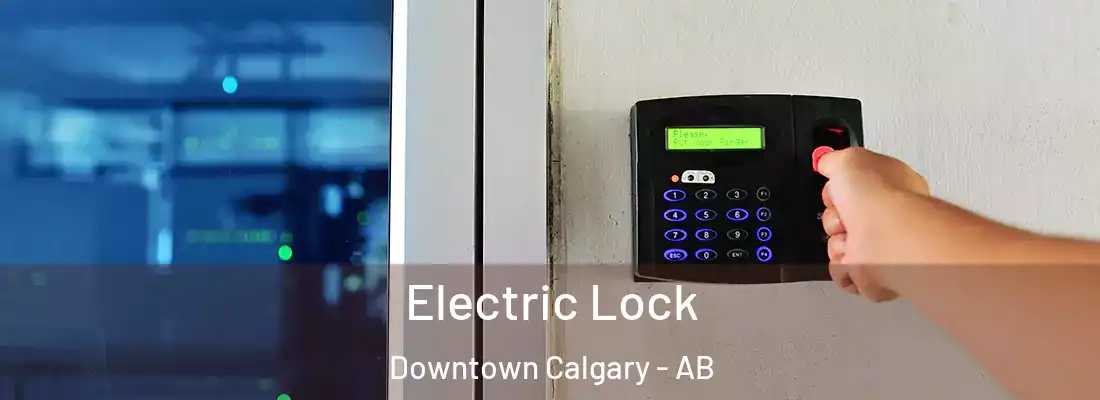  Electric Lock Downtown Calgary - AB