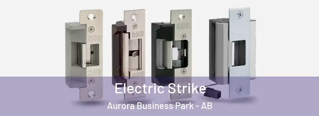  Electric Strike Aurora Business Park - AB