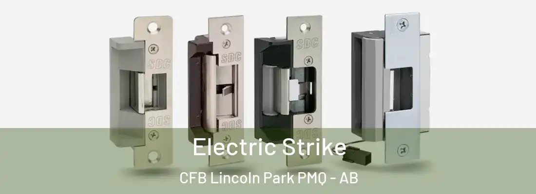  Electric Strike CFB Lincoln Park PMQ - AB