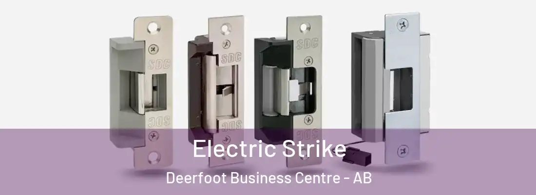  Electric Strike Deerfoot Business Centre - AB