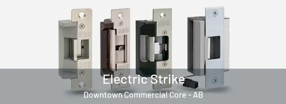  Electric Strike Downtown Commercial Core - AB