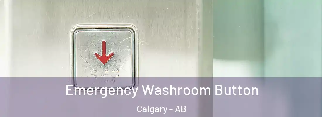  Emergency Washroom Button Calgary - AB