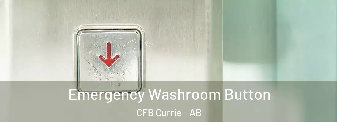  Emergency Washroom Button CFB Currie - AB