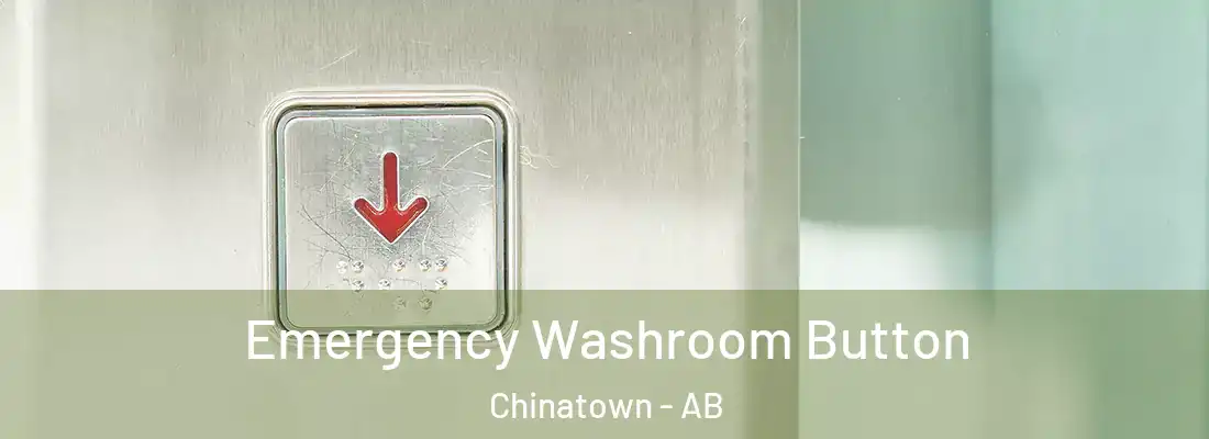  Emergency Washroom Button Chinatown - AB