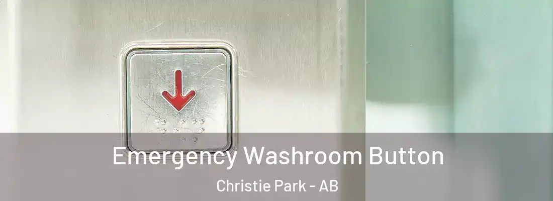  Emergency Washroom Button Christie Park - AB