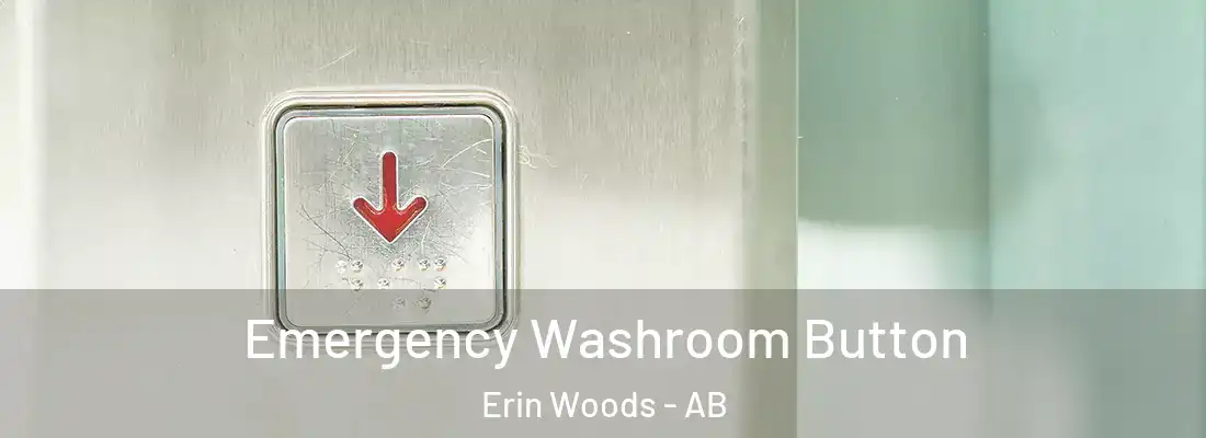  Emergency Washroom Button Erin Woods - AB