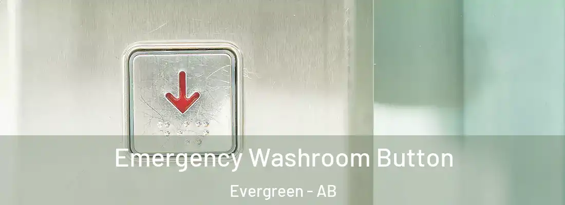  Emergency Washroom Button Evergreen - AB