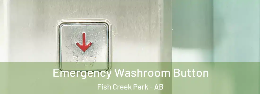  Emergency Washroom Button Fish Creek Park - AB