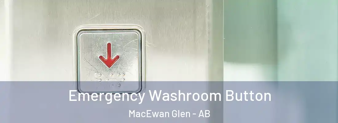  Emergency Washroom Button MacEwan Glen - AB