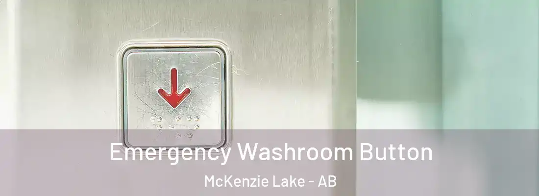  Emergency Washroom Button McKenzie Lake - AB