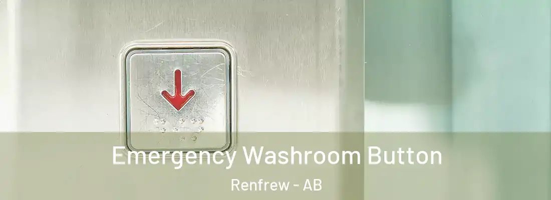  Emergency Washroom Button Renfrew - AB