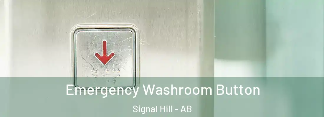  Emergency Washroom Button Signal Hill - AB