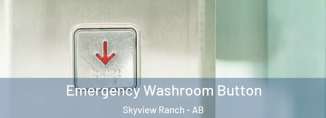  Emergency Washroom Button Skyview Ranch - AB