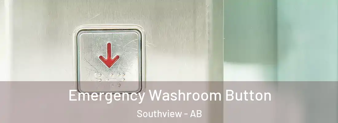  Emergency Washroom Button Southview - AB