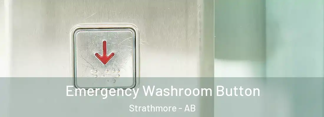  Emergency Washroom Button Strathmore - AB