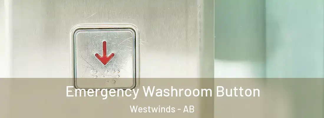  Emergency Washroom Button Westwinds - AB