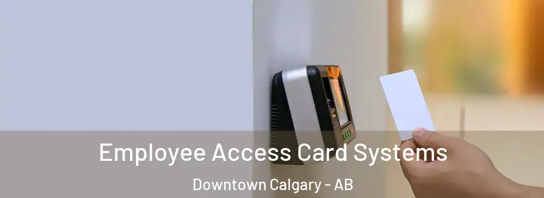  Employee Access Card Systems Downtown Calgary - AB