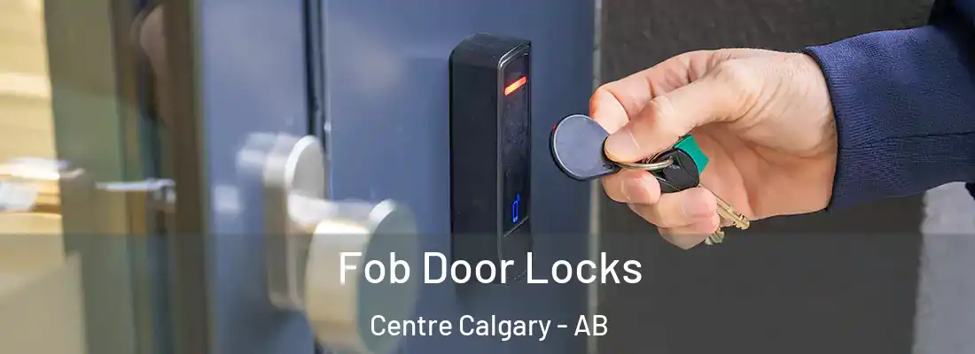  Fob Door Locks Centre Calgary - AB
