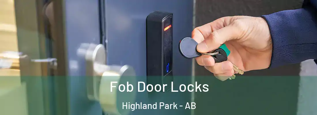  Fob Door Locks Highland Park - AB