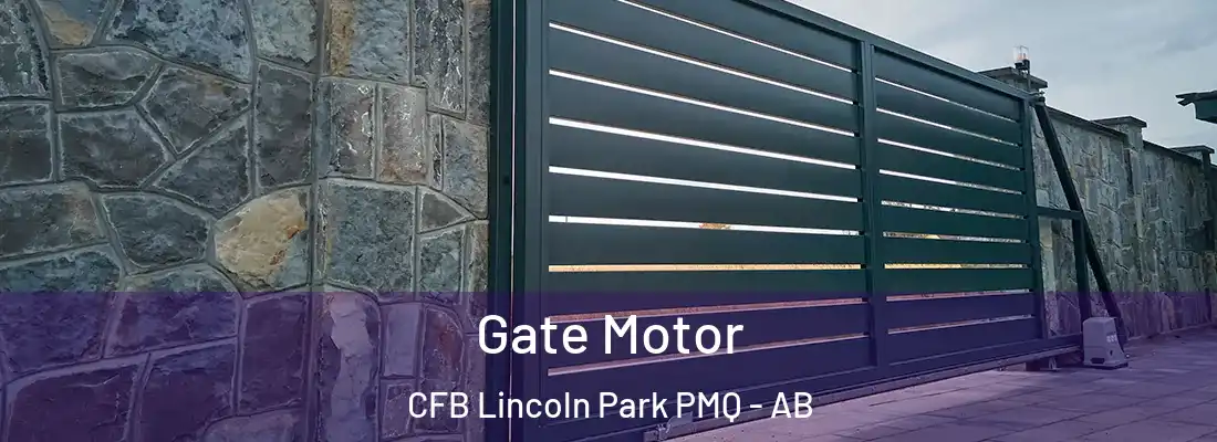  Gate Motor CFB Lincoln Park PMQ - AB