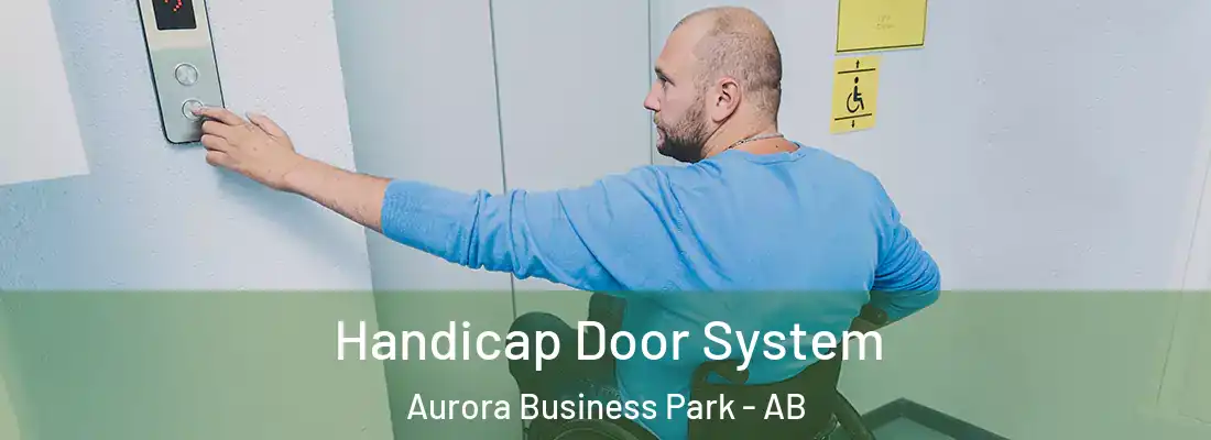  Handicap Door System Aurora Business Park - AB