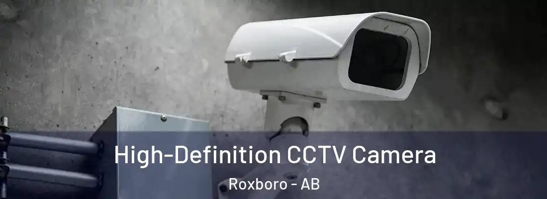  High-Definition CCTV Camera Roxboro - AB