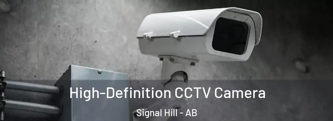  High-Definition CCTV Camera Signal Hill - AB