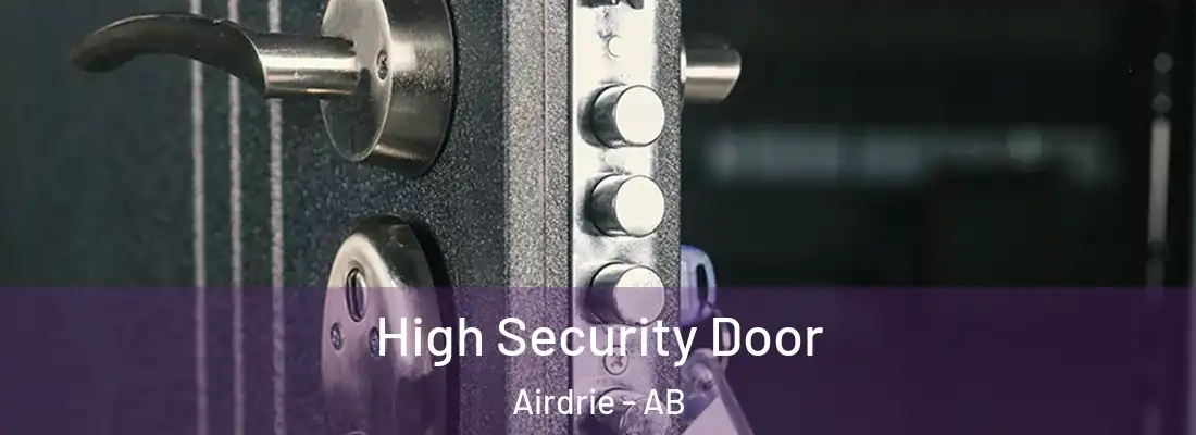  High Security Door Airdrie - AB