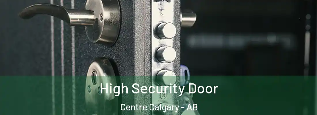  High Security Door Centre Calgary - AB