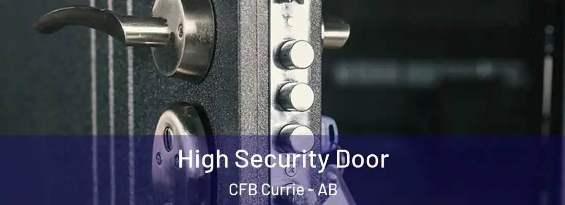  High Security Door CFB Currie - AB