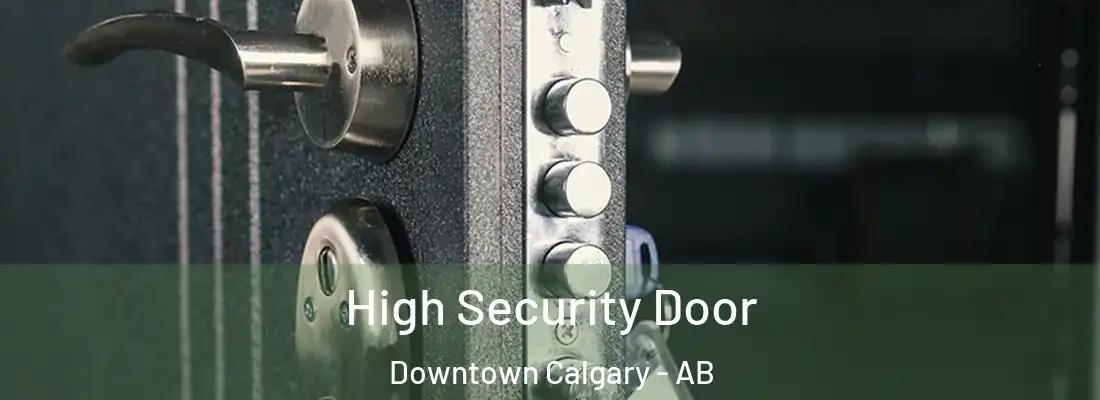  High Security Door Downtown Calgary - AB