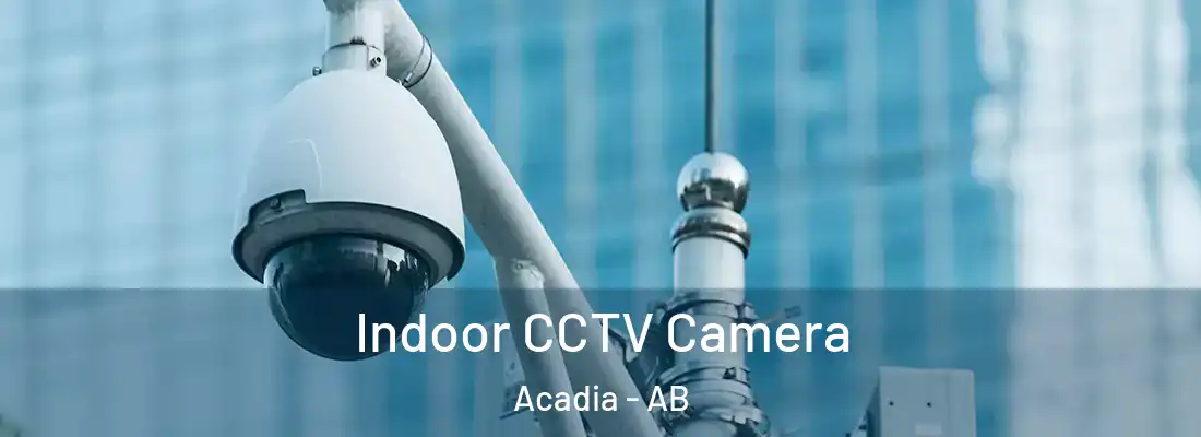  Indoor CCTV Camera Acadia - AB