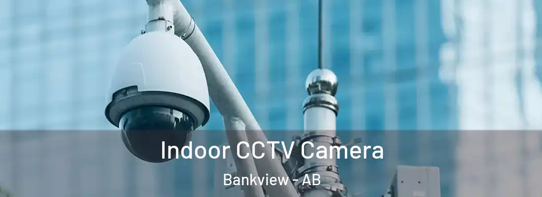  Indoor CCTV Camera Bankview - AB