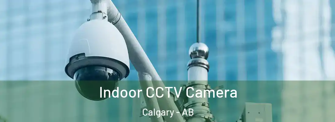  Indoor CCTV Camera Calgary - AB