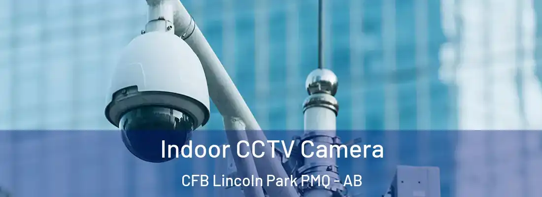  Indoor CCTV Camera CFB Lincoln Park PMQ - AB