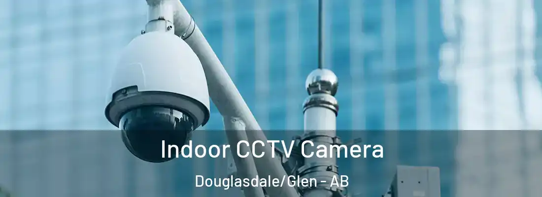  Indoor CCTV Camera Douglasdale/Glen - AB