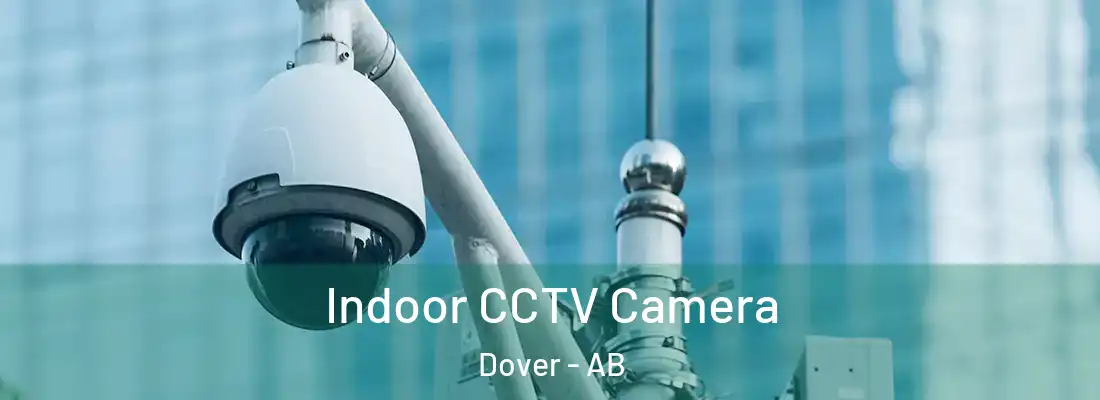  Indoor CCTV Camera Dover - AB
