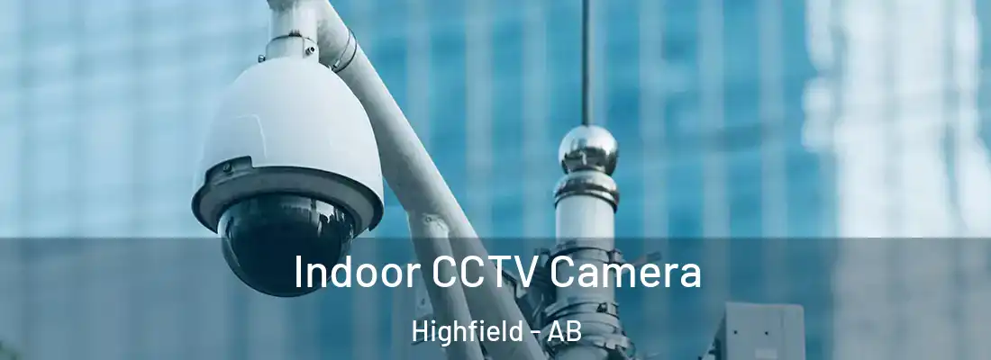  Indoor CCTV Camera Highfield - AB