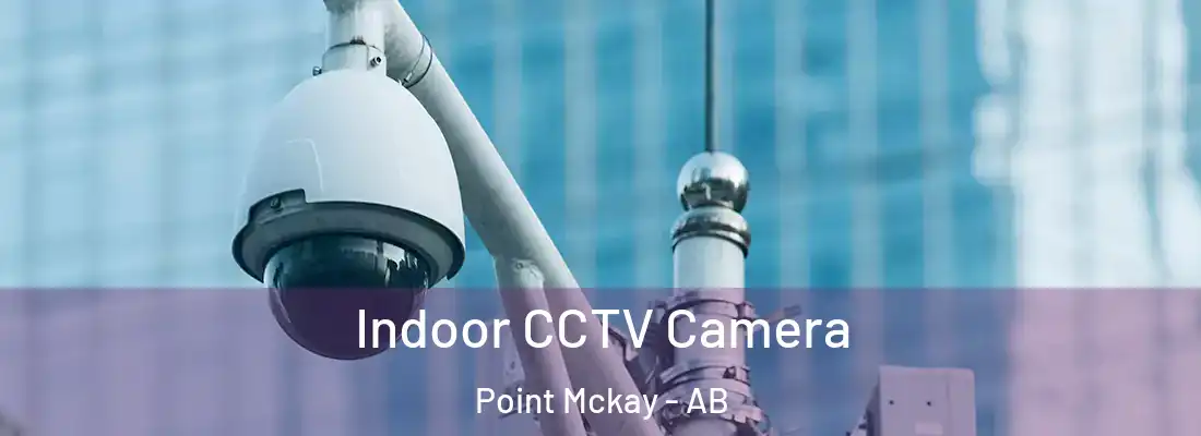  Indoor CCTV Camera Point Mckay - AB