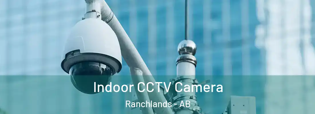  Indoor CCTV Camera Ranchlands - AB
