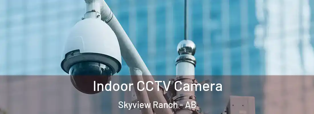  Indoor CCTV Camera Skyview Ranch - AB