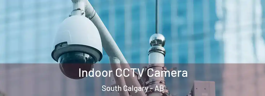  Indoor CCTV Camera South Calgary - AB