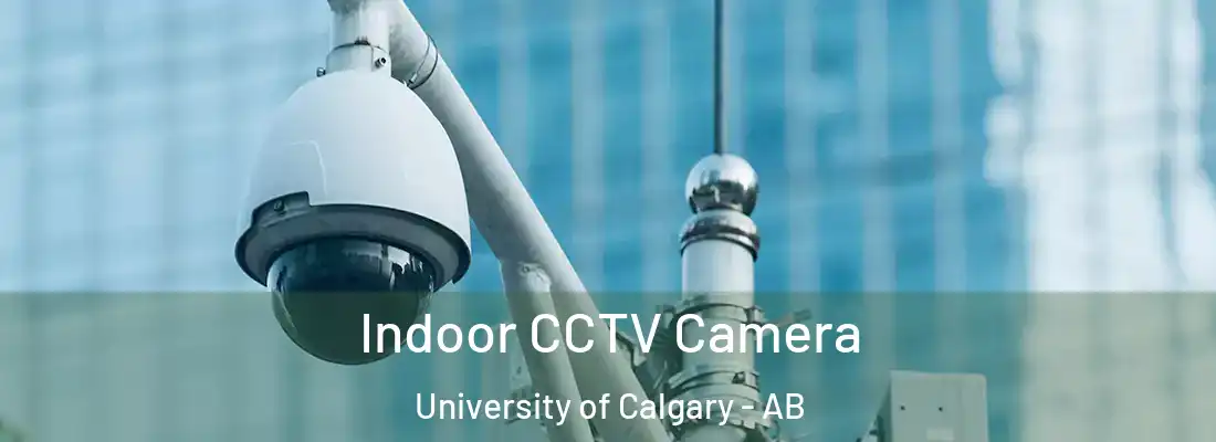  Indoor CCTV Camera University of Calgary - AB