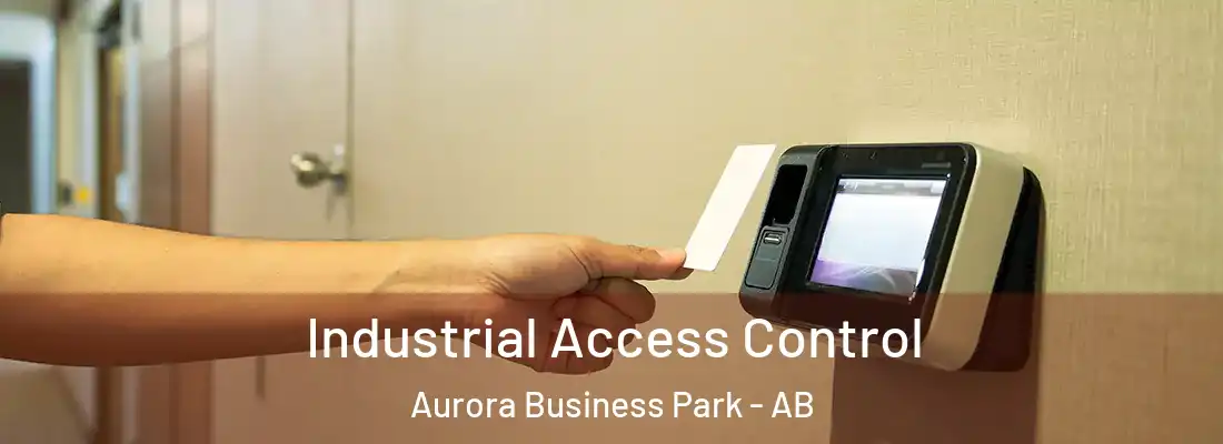  Industrial Access Control Aurora Business Park - AB