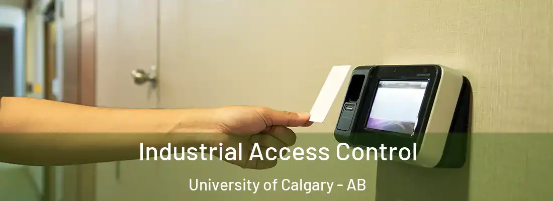  Industrial Access Control University of Calgary - AB