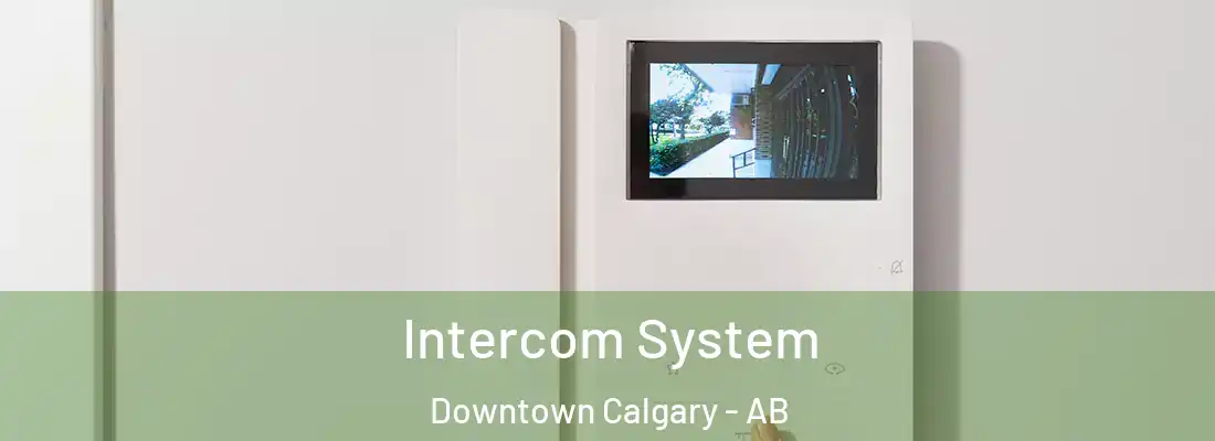  Intercom System Downtown Calgary - AB