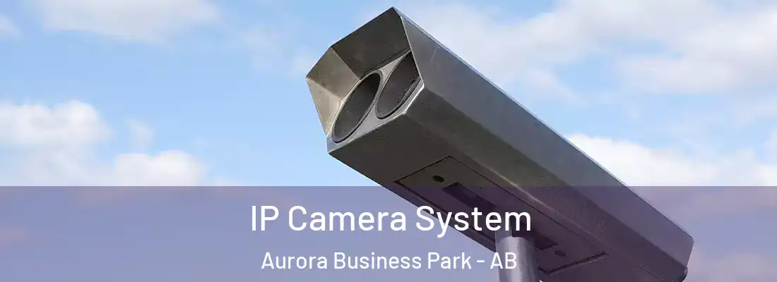  IP Camera System Aurora Business Park - AB