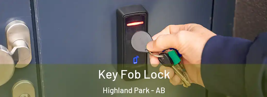  Key Fob Lock Highland Park - AB
