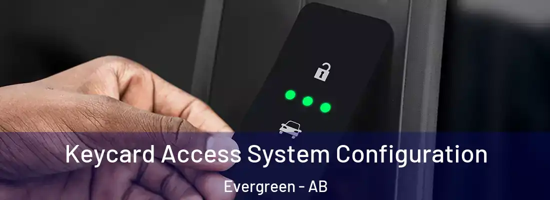  Keycard Access System Configuration Evergreen - AB