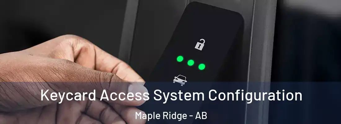  Keycard Access System Configuration Maple Ridge - AB